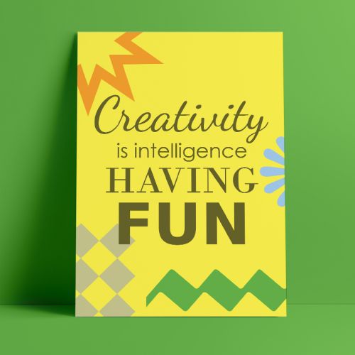 Creativity is intelligence having fun