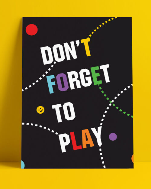 Don’t forget to play