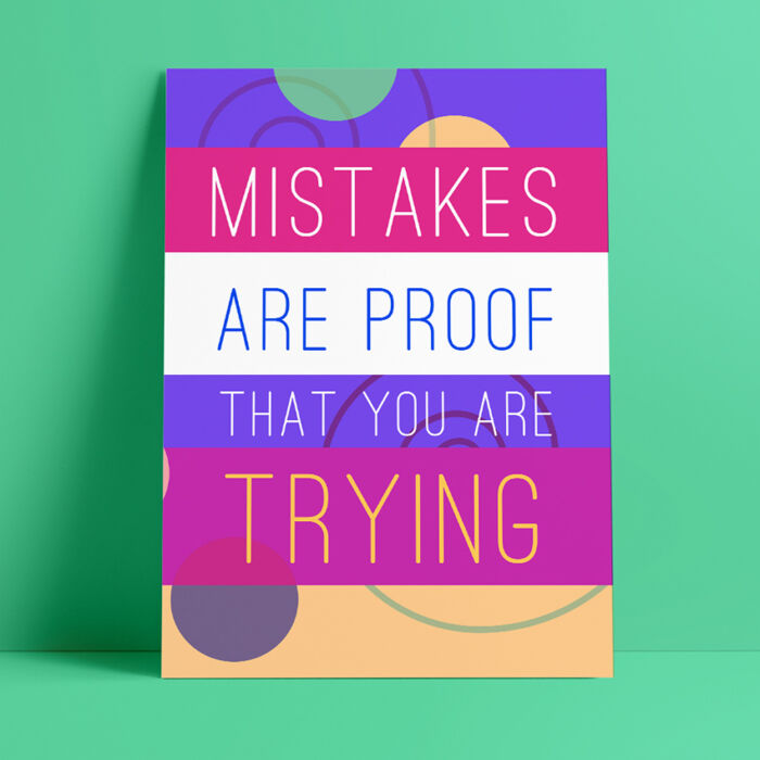 Mistakes are proof that you are trying