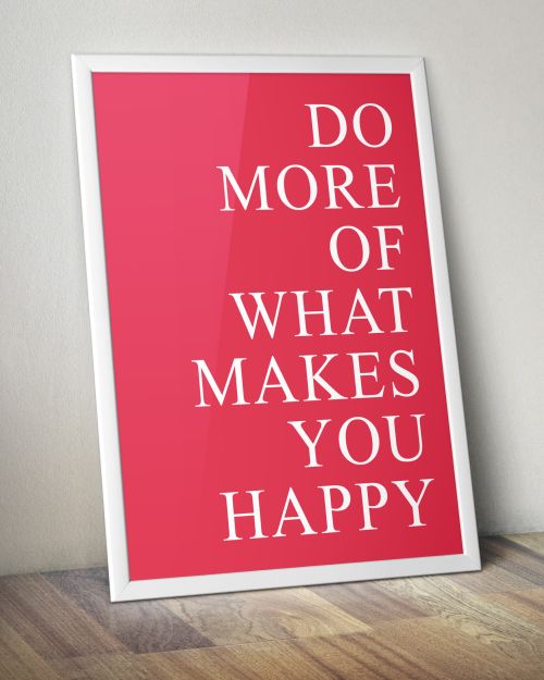 Do more of what makes you happy