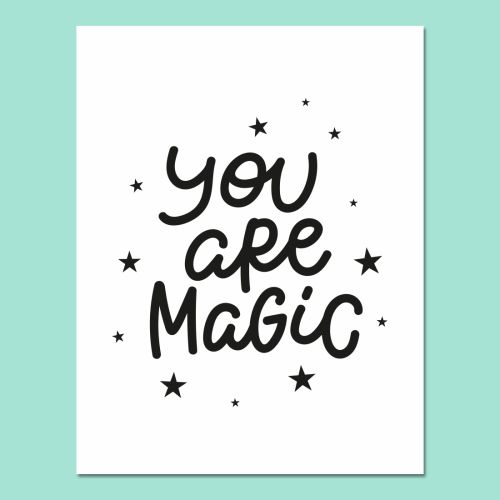 You are magic
